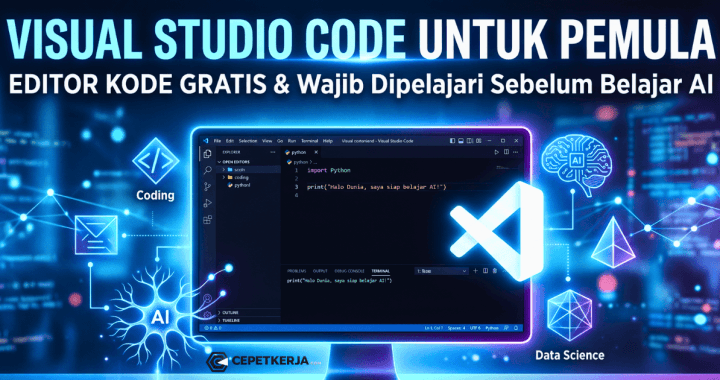 Visual Studio Code untuk Pemula, Editor Kode Gratis yang Wajib Dipelajari Sebelum Belajar AI
