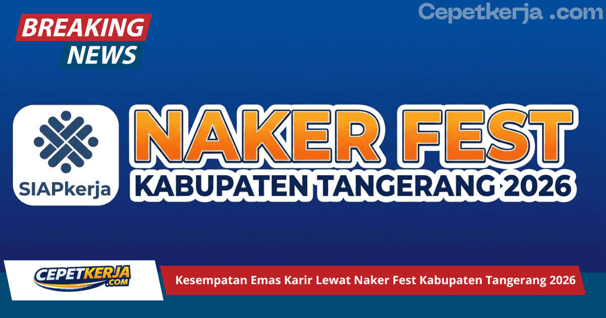 Kesempatan Emas Karir Lewat Naker Fest Kabupaten Tangerang 2026